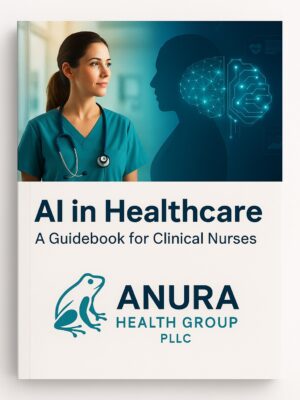 AI in Healthcare: A Guidebook for Clinical Nurses by Anura Health Group, providing practical strategies for AI integration in clinical settings.