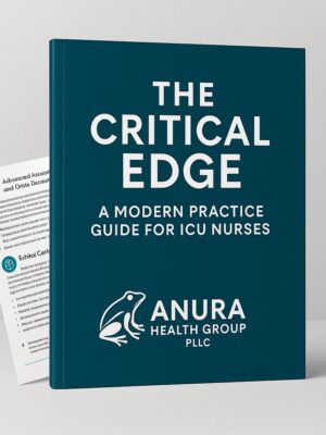 Cover of “The Critical Edge: A Modern Practice Guide for Critical Care Nurses” guidebook by Anura Health Group, PLLC